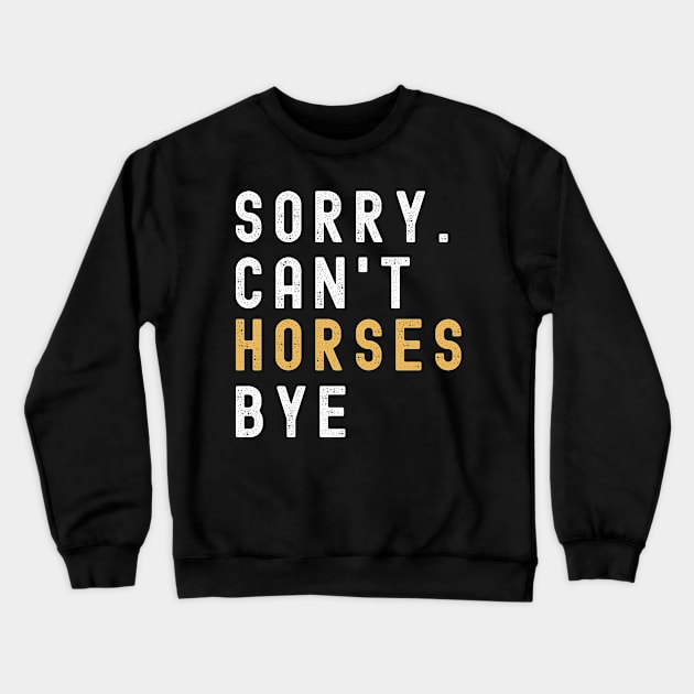 Horses Mom, Sorry Can't Horses Bye Horses Life Sweater Horses Gifts Busy Funny Horses Gift Horses Crewneck Sweatshirt by Emouran